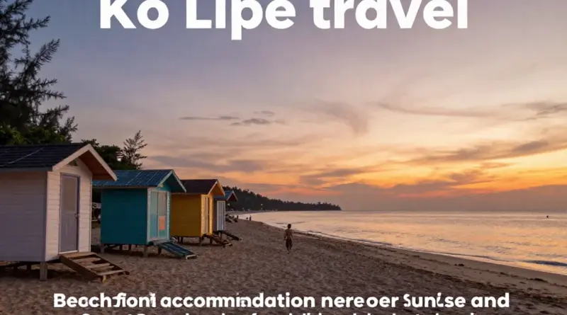 Accommodation, Food, and Budget Planning on Ko Lipe: Where to Stay Near Sunrise/Sunset Beach and Local Dining Tips