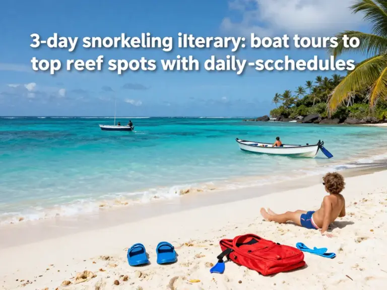 Day-by-Day 3-Day Snorkeling Itinerary: Boat Tours, Top Snorkel Spots, and Sample Schedules