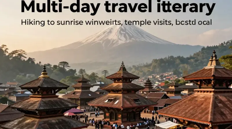Day-by-day itinerary: hiking, sunrise viewpoints, temple visits, and local market experiences