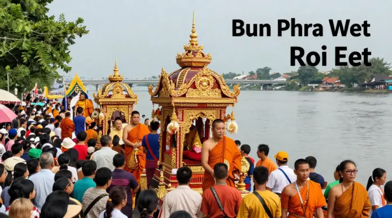 What is the Bun Phra Wet festival and why it matters to Roi Et locals and visitors