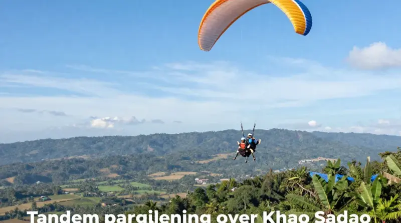 Why Choose Tandem Paragliding at Khao Sadao? Overview of Site Conditions, Best Seasons, and What to Expect