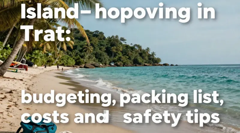 Budgeting, costs, packing list and safety tips for island hopping in Trat