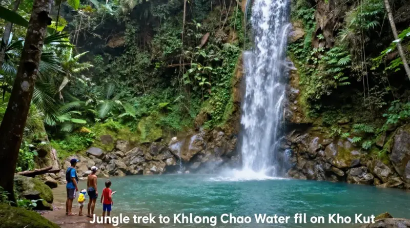 Jungle trek to Khlong Chao Waterfall and Safe Jump Pools on Ko Kut: Complete Guide for Adventure Seekers and Families