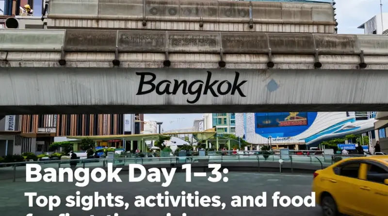 Day 1–3 in Bangkok: What to See, Do, and Eat for the Best First Stop
