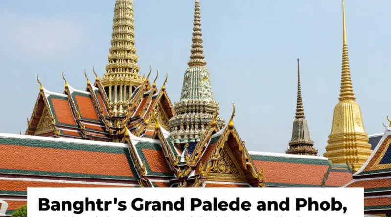 Why Visit Bangkok’s Grand Palace and Wat Pho? A Quick Overview of Their History and Cultural Significance