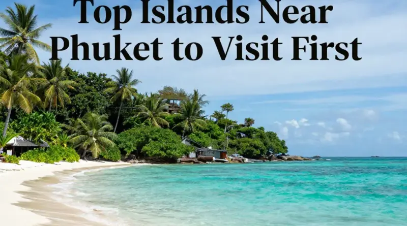 Top Islands Near Phuket You Should Visit First