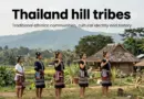 Who Are Thailand’s Hill Tribes? Understanding Their Origins, History, and Identity