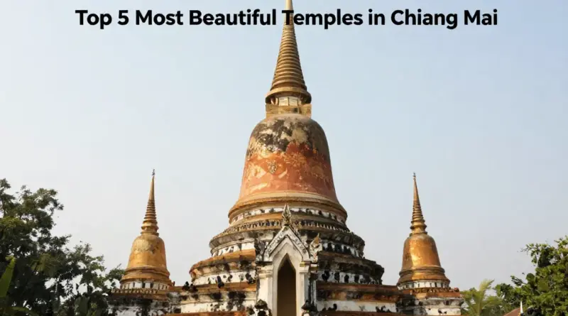 Top 5 Most Beautiful Temples to See in Chiang Mai